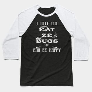 Funny New World Order I Vill Not Eat Ze Bugs And Be Happy Anti NWO Government Baseball T-Shirt